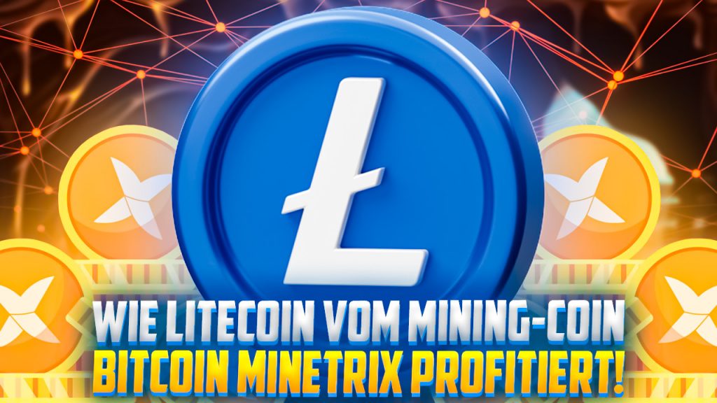 Wie Litecoin vom Mining-Coin Bitcoin Minetrix profitiert